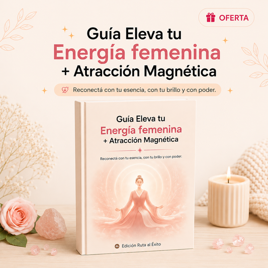 📘Guía Eleva tu Energía Femenina + Atracción Magnética