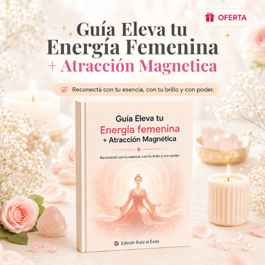 📘Guía Eleva tu Energía Femenina + Atracción Magnética